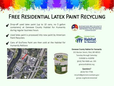 Free Residential Latex  Paint Recycling Flyer from Genesee County Metropolitan Planning Commission Call 810-762-9089 ext 205 or email recycle@geneseecountymi.gov for more information